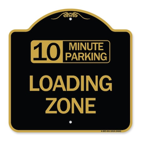 Signmission 10 Minute Parking Loading Zone, Black & Gold Aluminum Architectural Sign, 18" x 18", BG-1818-24643 A-DES-BG-1818-24643